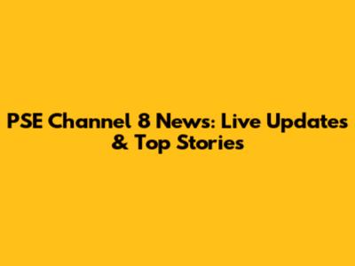 PSE Channel 8 News: Live Updates & Top Stories