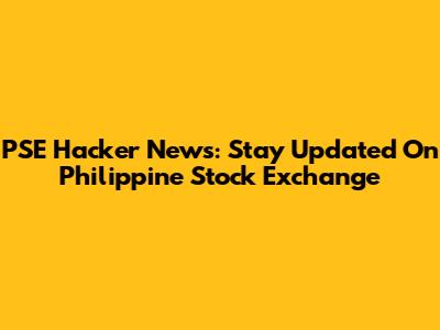 PSE Hacker News: Stay Updated On Philippine Stock Exchange