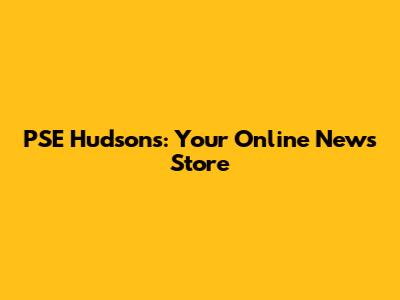 PSE Hudson's: Your Online News Store