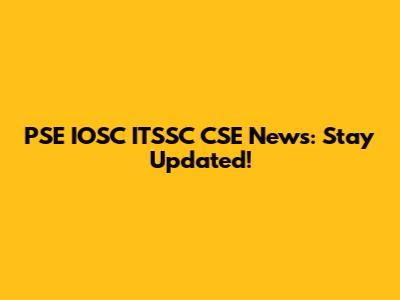 PSE IOSC ITSSC CSE News: Stay Updated!
