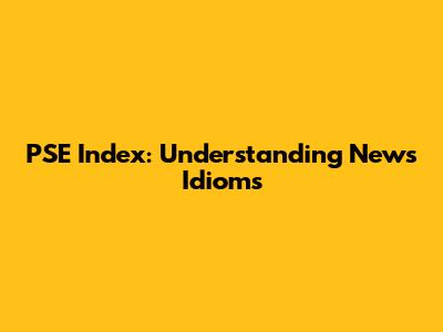 PSE Index: Understanding News Idioms