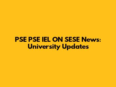 PSE PSE IEL ON SESE News: University Updates