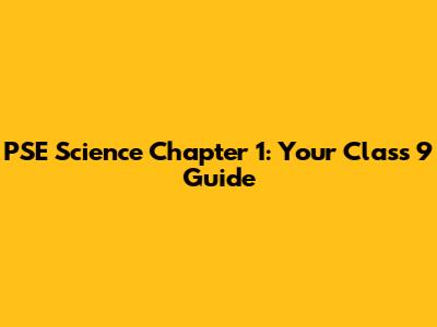 PSE Science Chapter 1: Your Class 9 Guide