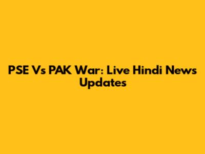 PSE Vs PAK War: Live Hindi News Updates