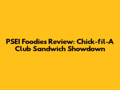 PSEI Foodie's Review: Chick-fil-A Club Sandwich Showdown