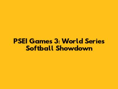 PSEI Games 3: World Series Softball Showdown