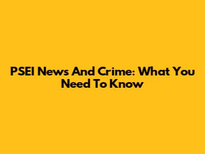 PSEI News And Crime: What You Need To Know