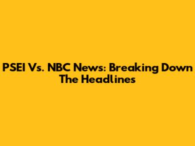 PSEI Vs. NBC News: Breaking Down The Headlines