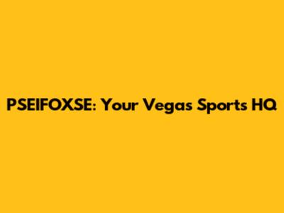 PSEIFOXSE: Your Vegas Sports HQ