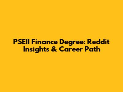 PSEII Finance Degree: Reddit Insights & Career Path