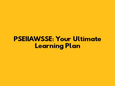 PSEIIAWSSE: Your Ultimate Learning Plan