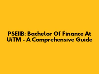PSEIIB: Bachelor Of Finance At UiTM - A Comprehensive Guide