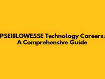 PSEIIILOWESSE Technology Careers: A Comprehensive Guide
