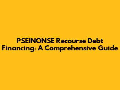 PSEINONSE Recourse Debt Financing: A Comprehensive Guide