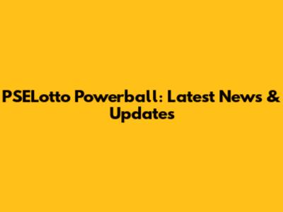 PSELotto Powerball: Latest News & Updates