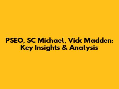 PSEO, SC Michael, Vick Madden: Key Insights & Analysis