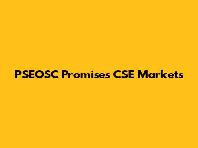 PSEOSC Promises CSE Markets