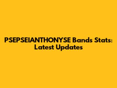 PSEPSEIANTHONYSE Band's Stats: Latest Updates