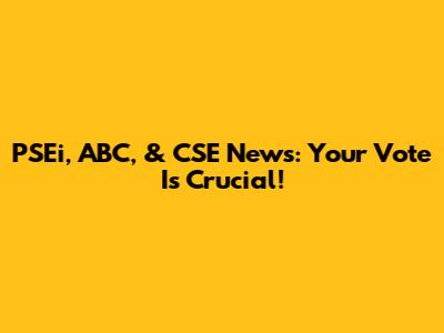 PSEi, ABC, & CSE News: Your Vote Is Crucial!