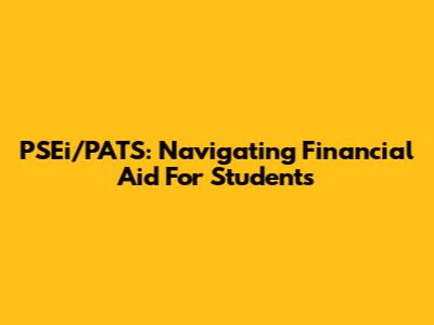 PSEi/PATS: Navigating Financial Aid For Students