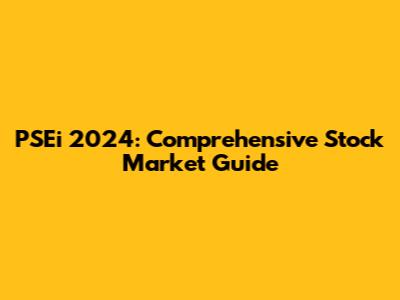 PSEi 2024: Comprehensive Stock Market Guide