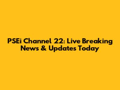 PSEi Channel 22: Live Breaking News & Updates Today