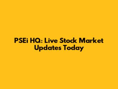PSEi HQ: Live Stock Market Updates Today