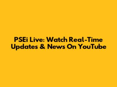 PSEi Live: Watch Real-Time Updates & News On YouTube