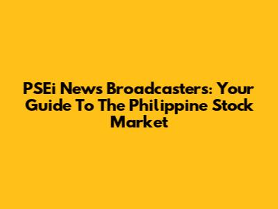 PSEi News Broadcasters: Your Guide To The Philippine Stock Market