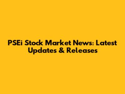 PSEi Stock Market News: Latest Updates & Releases