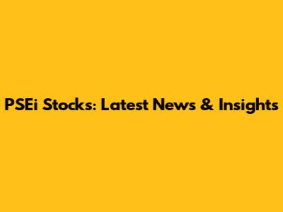 PSEi Stocks: Latest News & Insights