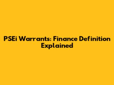 PSEi Warrants: Finance Definition Explained