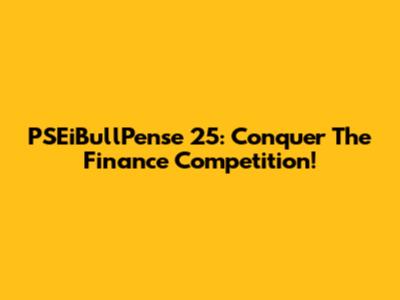PSEiBullPense 25: Conquer The Finance Competition!