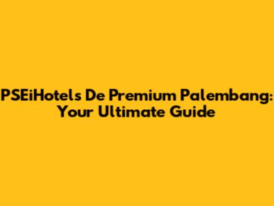 PSEiHotels De Premium Palembang: Your Ultimate Guide