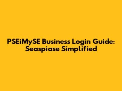 PSEiMySE Business Login Guide: Seaspiase Simplified