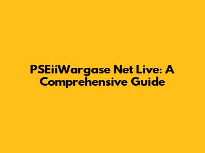 PSEiiWargase Net Live: A Comprehensive Guide