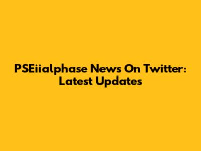 PSEiialphase News On Twitter: Latest Updates
