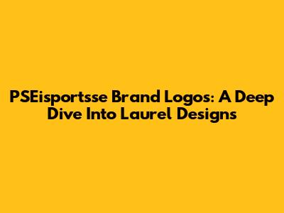 PSEisportsse Brand Logos: A Deep Dive Into Laurel Designs