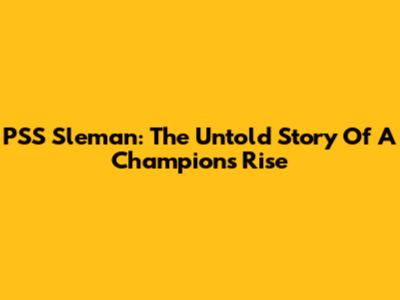 PSS Sleman: The Untold Story Of A Champion's Rise