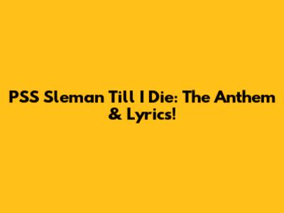 PSS Sleman Till I Die: The Anthem & Lyrics!