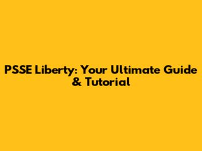 PSSE Liberty: Your Ultimate Guide & Tutorial