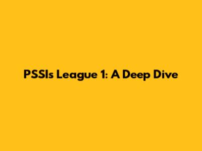 PSSI's League 1: A Deep Dive
