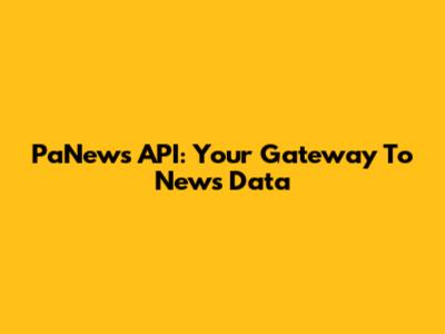 PaNews API: Your Gateway To News Data