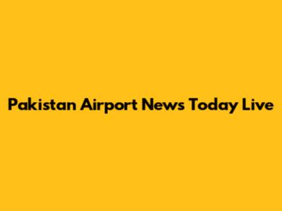 Pakistan Airport News Today Live
