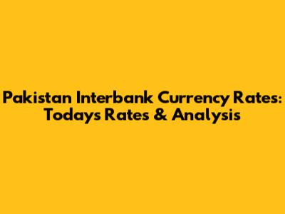 Pakistan Interbank Currency Rates: Today's Rates & Analysis