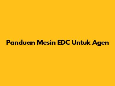 Panduan Mesin EDC Untuk Agen