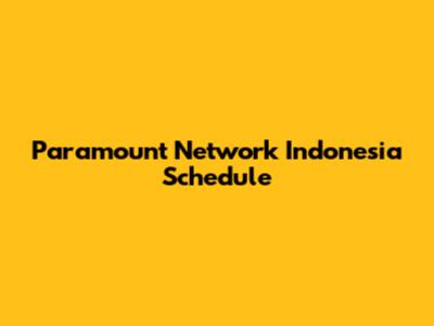 Paramount Network Indonesia Schedule