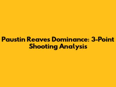Paustin Reaves' Dominance: 3-Point Shooting Analysis