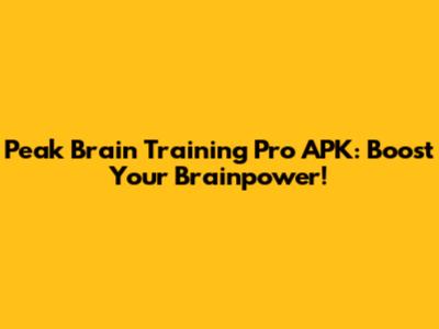 Peak Brain Training Pro APK: Boost Your Brainpower!