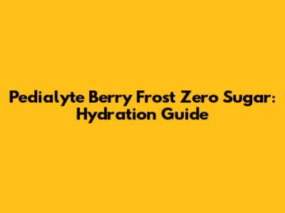 Pedialyte Berry Frost Zero Sugar: Hydration Guide